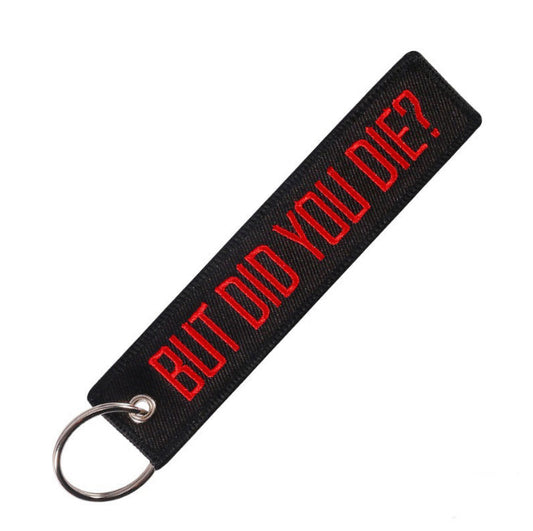 But Did You Die Key Tag